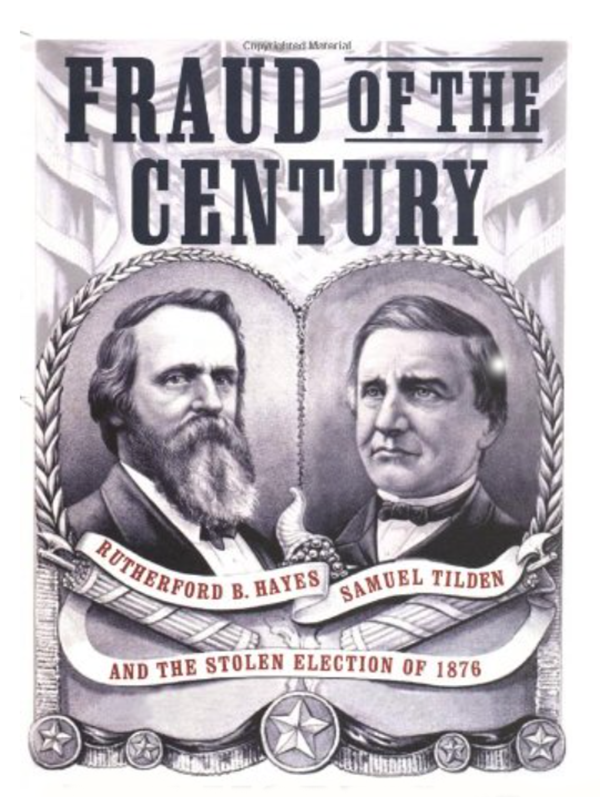 Fraud of the Century: The Stolen Election of 1876